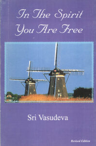 Sri Vasudeva - In the spirit you are free