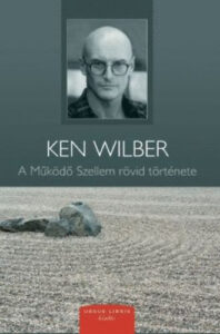 Ken Wilber - A működő szellem rövid története